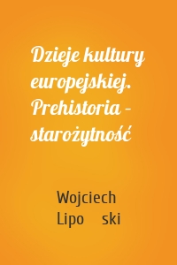 Dzieje kultury europejskiej. Prehistoria – starożytność