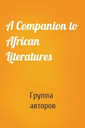 Обложка книги «A Companion to African Literatures» — Группа авторов