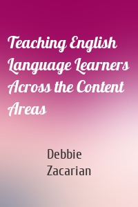 Teaching English Language Learners Across the Content Areas