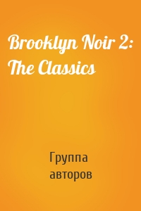 Brooklyn Noir 2: The Classics