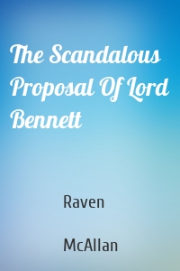 The Scandalous Proposal Of Lord Bennett