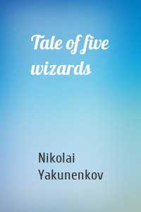 Tale of five wizards