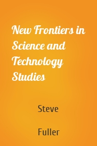 New Frontiers in Science and Technology Studies