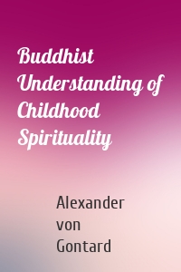 Buddhist Understanding of Childhood Spirituality