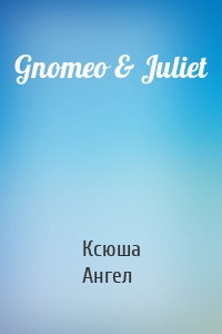 Gnomeo & Juliet