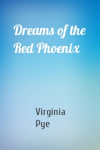 Dreams of the Red Phoenix