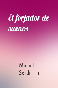El forjador de sueños
