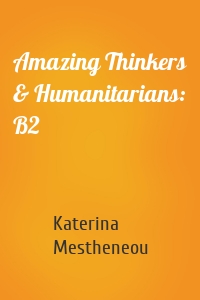Amazing Thinkers & Humanitarians: B2