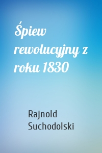 Śpiew rewolucyjny z roku 1830