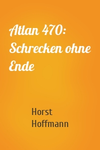 Atlan 470: Schrecken ohne Ende