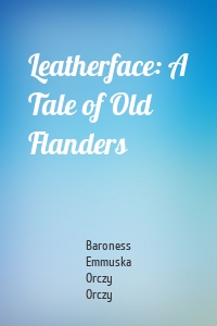 Leatherface: A Tale of Old Flanders