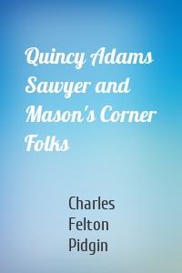 Quincy Adams Sawyer and Mason's Corner Folks