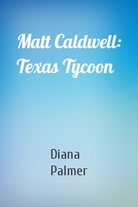 Matt Caldwell: Texas Tycoon