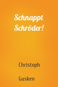 Schnappt Schröder!