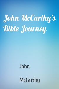 John McCarthy's Bible Journey