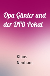 Opa Günter und der DFB-Pokal