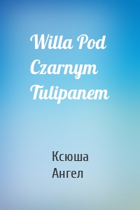 Willa Pod Czarnym Tulipanem