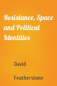 Resistance, Space and Political Identities