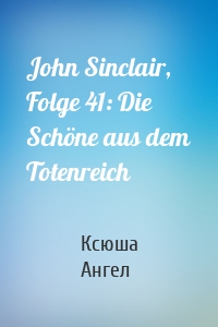 John Sinclair, Folge 41: Die Schöne aus dem Totenreich