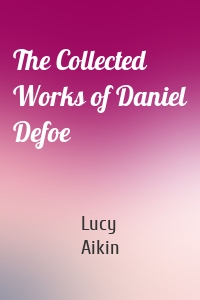 The Collected Works of Daniel Defoe