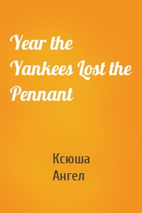 Year the Yankees Lost the Pennant