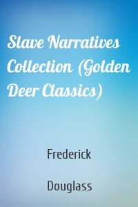 Slave Narratives Collection (Golden Deer Classics)
