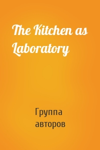 The Kitchen as Laboratory