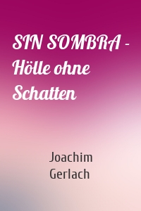 SIN SOMBRA - Hölle ohne Schatten