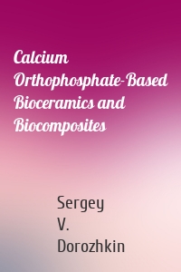 Calcium Orthophosphate-Based Bioceramics and Biocomposites