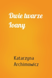 Dwie twarze Ioany