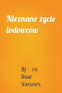 Nieznane życie lodowców