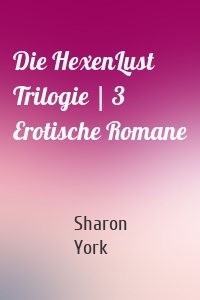 Die HexenLust Trilogie | 3 Erotische Romane