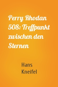 Perry Rhodan 508: Treffpunkt zwischen den Sternen