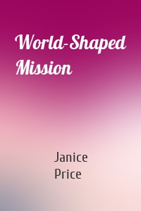 World-Shaped Mission