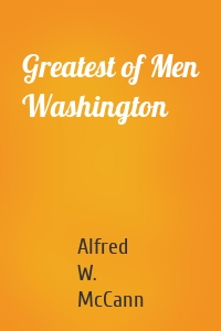 Greatest of Men Washington