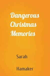 Dangerous Christmas Memories