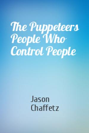 Обложка книги «The Puppeteers People Who Control People» — Jason Chaffetz