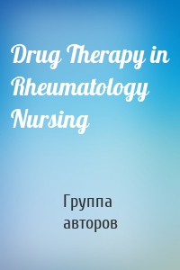 Drug Therapy in Rheumatology Nursing