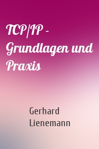 TCP/IP - Grundlagen und Praxis