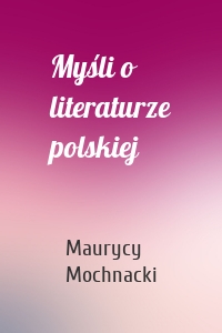 Myśli o literaturze polskiej