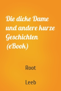Die dicke Dame und andere kurze Geschichten (eBook)