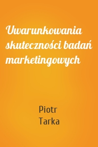 Uwarunkowania skuteczności badań marketingowych