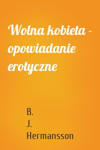 Wolna kobieta - opowiadanie erotyczne