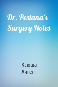 Dr. Pestana's Surgery Notes