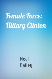 Female Force: Hillary Clinton