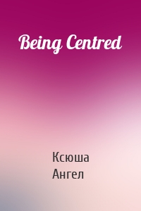 Being Centred