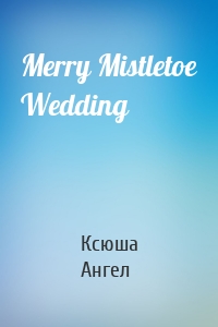 Merry Mistletoe Wedding