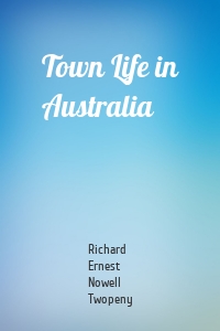 Town Life in Australia