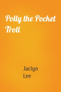 Polly the Pocket Troll