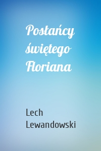 Posłańcy świętego Floriana